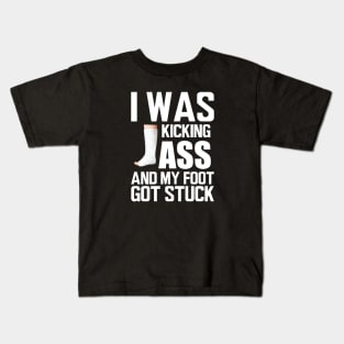 Leg Injury - I was kicking ass and my foot got stuck Kids T-Shirt